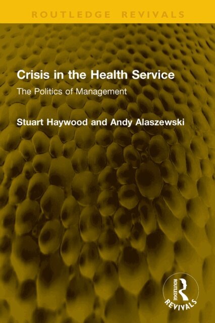 Andy Alaszewski, Stuart Haywood - Crisis in the Health Service, E-bok