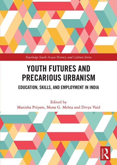 Divya Vaid, Mona G. Mehta, Manisha Priyam - Youth Futures and Precarious Urbanism, E-bok