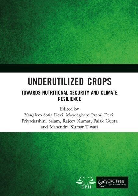 Mahendra Kumar Tiwari, Palak Gupta, Rajeev Kumar, Priyadarshini Salam, Mayengbam Premi Devi, Yanglem Sofia Devi - Underutilized Crops, E-bok