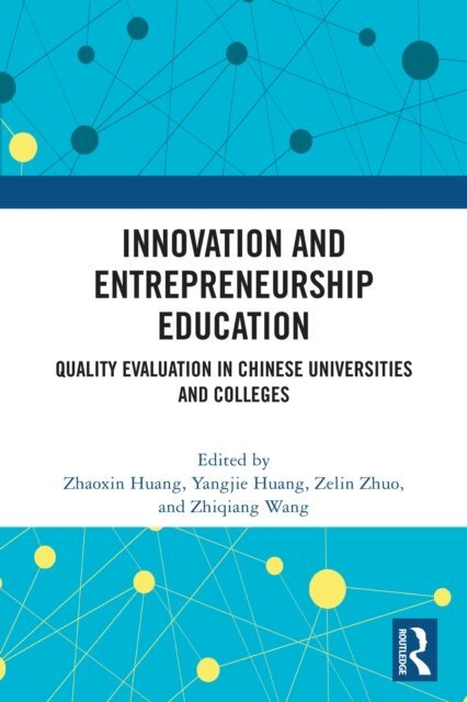 Zhiqiang Wang, Zelin Zhuo, Yangjie Huang, Zhaoxin Huang - Innovation and Entrepreneurship Education, E-bok