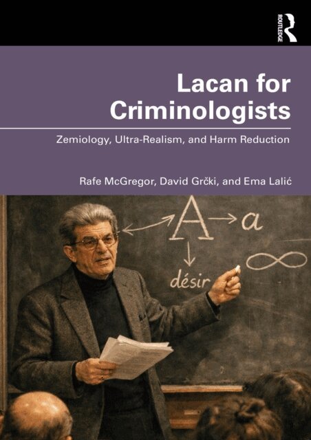 Ema Lalic, David Grcki, Rafe McGregor - Lacan for Criminologists, E-bok
