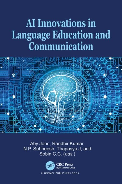 Sobin C C, Thapasya J, N. P. Subheesh, Randhir Kumar, Aby John - AI Innovations in Language Education and Communication, E-bok