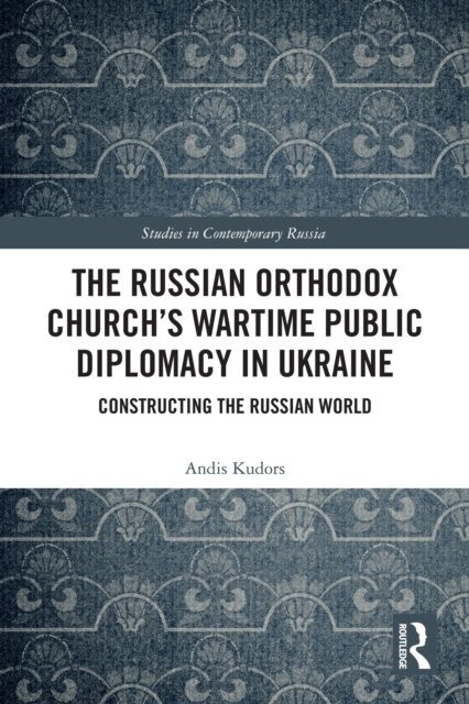 Andis Kudors - Russian Orthodox Church's Wartime Public Diplomacy in Ukraine, E-bok