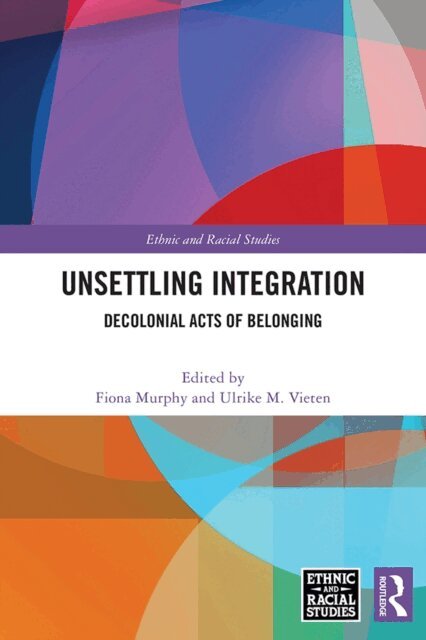 Ulrike M. Vieten, Fiona Murphy - Unsettling Integration, E-bok