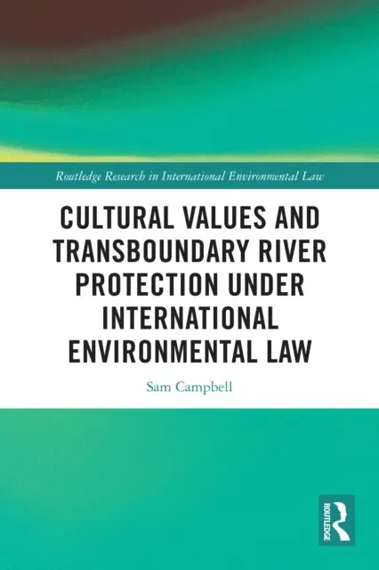 Sam Campbell - Cultural Values and Transboundary River Protection under International Environmental Law, E-bok. Tillgänglighet: Lägg i varukorg