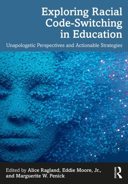 Marguerite W. Penick, Jr. Eddie Moore, Alice Ragland - Exploring Racial Code-Switching in Education, E-bok. Tillgänglighet: Lägg i varukorg