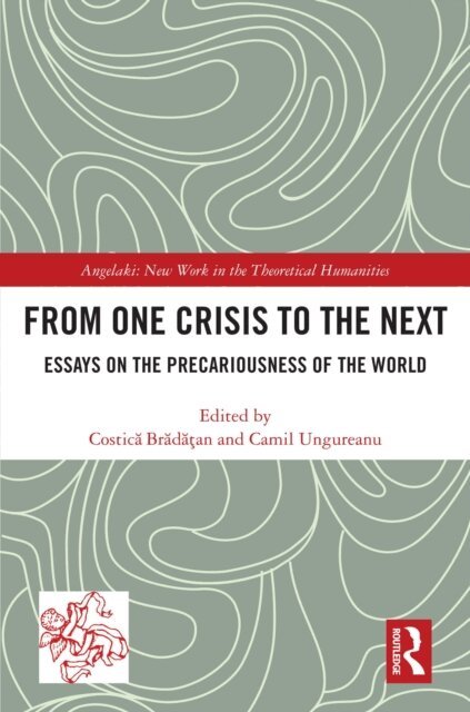 Camil Ungureanu, Costica Bradatan - From One Crisis to the Next, E-bok