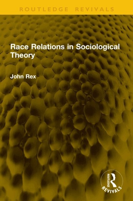 John Rex - Race Relations in Sociological Theory, E-bok
