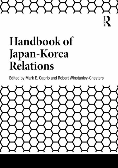 Robert Winstanley-Chesters, Mark E. Caprio - Handbook of Japan-Korea Relations, E-bok
