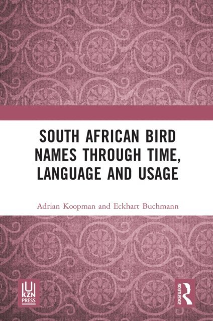 Eckhart Buchmann, Adrian Koopman - South African Bird Names through Time, Language and Usage, E-bok