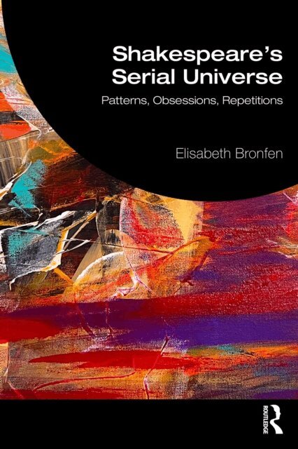 Elisabeth Bronfen - Shakespeare's Serial Universe, E-bok