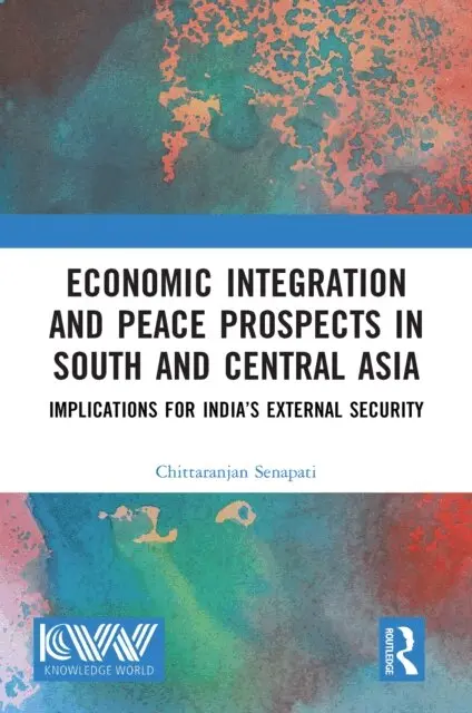 Chittaranjan Senapati - Economic Integration and Peace Prospects in South and Central Asia, E-bok. Tillgänglighet: Lägg i varukorg