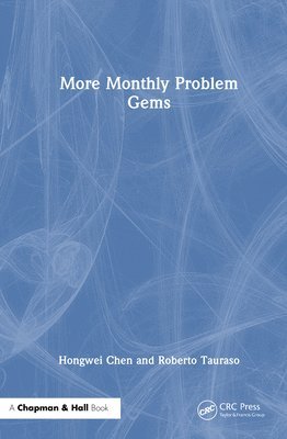 Christopher Newport University.) Chen, Hongwei (Department of Mathematics, Roberto Tauraso - More Monthly Problem Gems, Inbunden