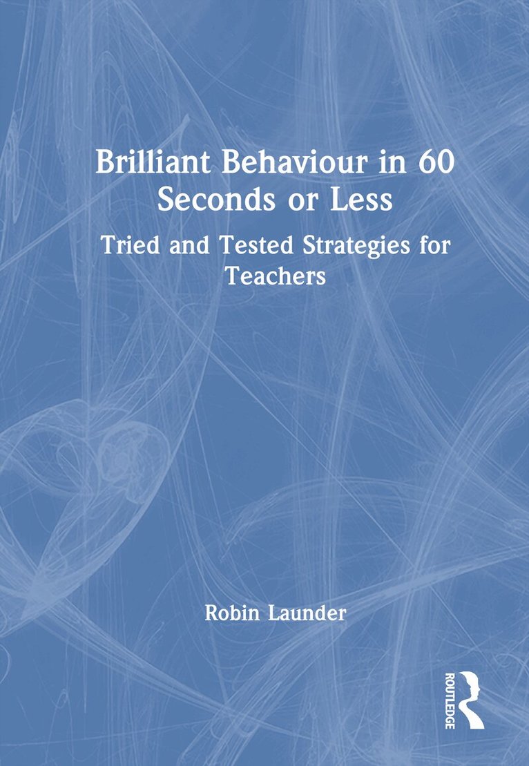 Robin Launder - Brilliant Behaviour in 60 Seconds or Less, Inbunden