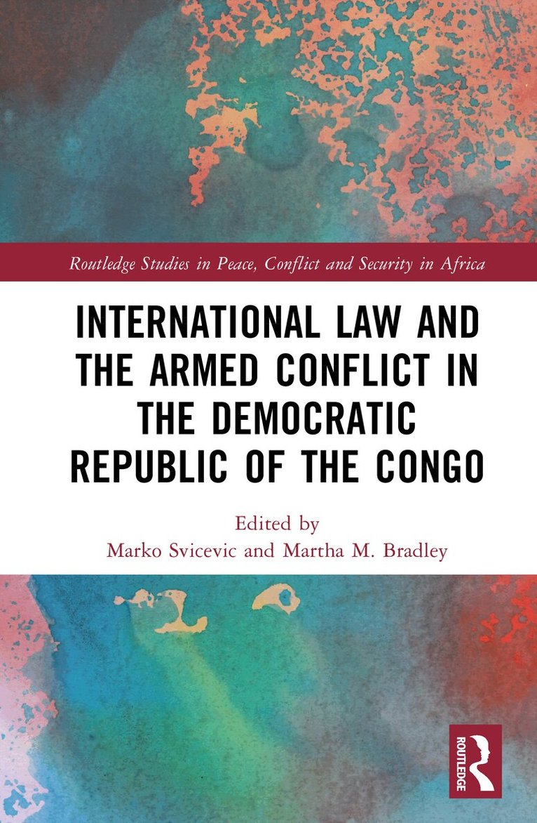 Marko Svicevic, Martha M. Bradley - International Law and the Armed Conflict in the Democratic Republic of the Congo, Inbunden. Tillgänglighet: Kommande