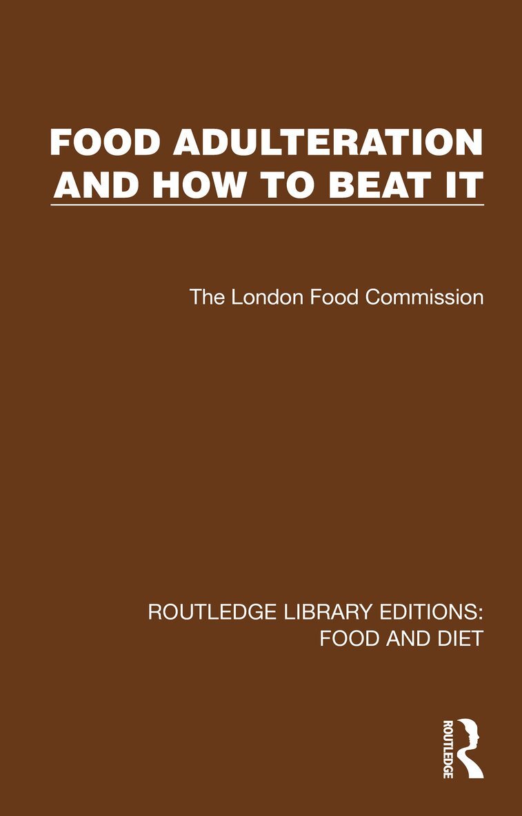 The London Food Commission - Food Adulteration and How to Beat It, Häftad