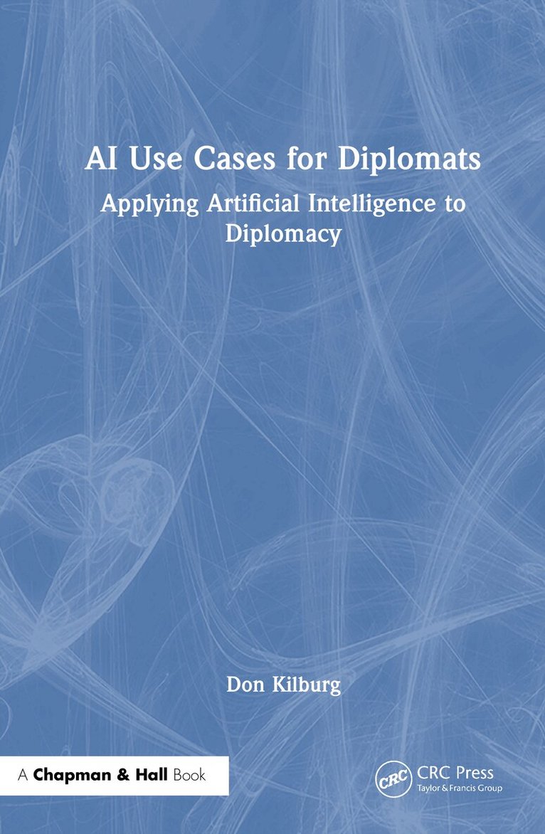 Don Kilburg - AI Use Cases for Diplomats, Inbunden