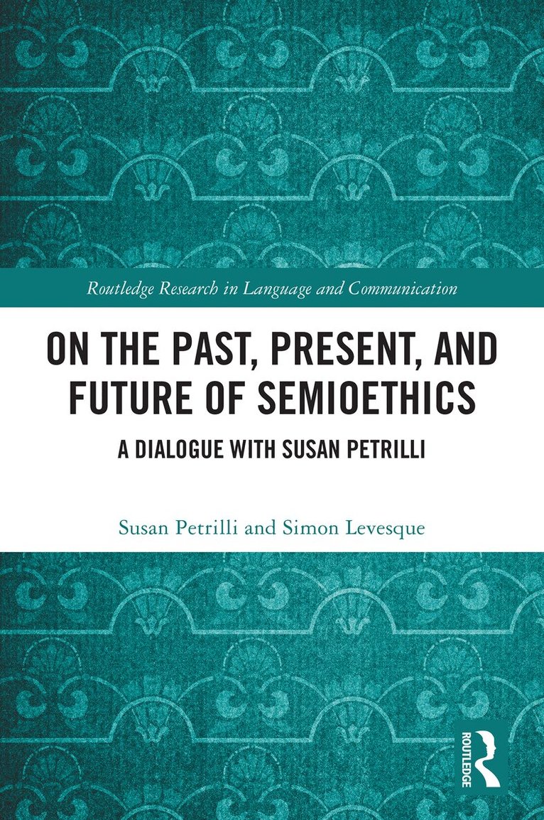 Susan Petrilli, Simon Levesque - On the Past, Present, and Future of Semioethics, Häftad. Tillgänglighet: Kommande