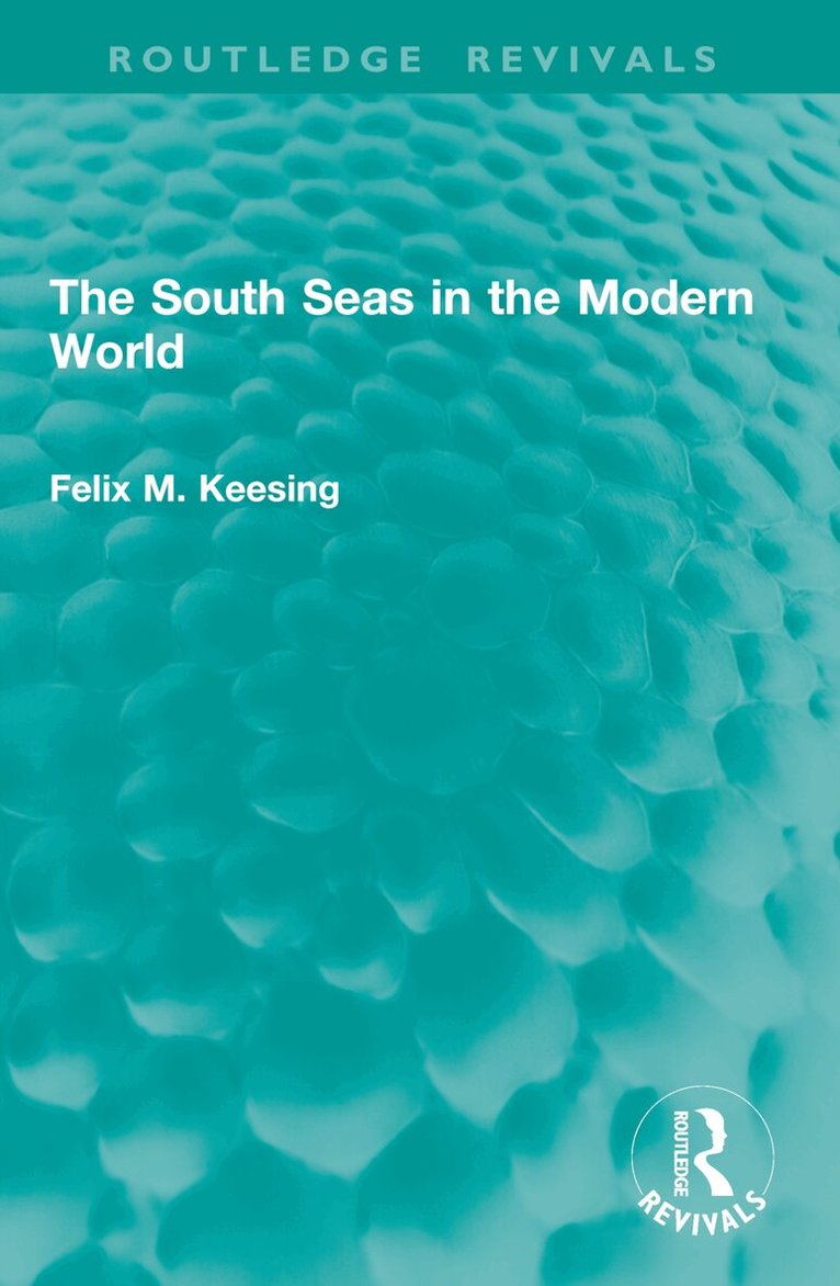 Felix M. Keesing - South Seas in the Modern World, Häftad