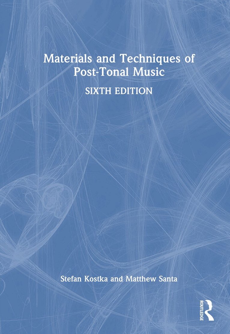 Stefan Kostka, Matthew Santa - Materials and Techniques of Post-Tonal Music, Inbunden