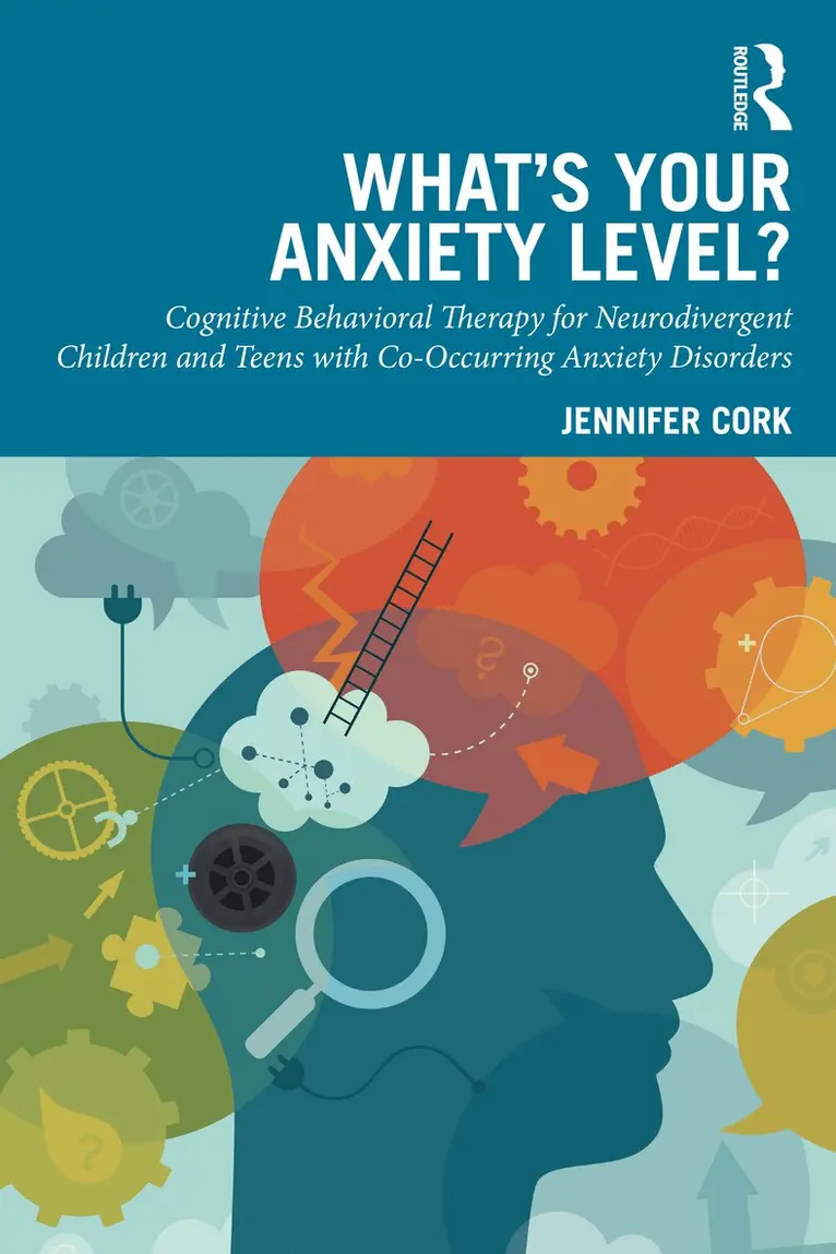 Jennifer Cork - What's Your Anxiety Level? Cognitive Behavioral Therapy for Neurodivergent Children and Teens with Co-Occurring Anxiety Disorders, Häftad. Tillgänglighet: Lägg i varukorg