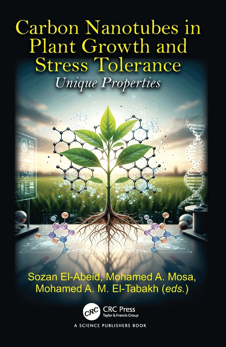 Sozan El-Abeid, Mohamed A. Mosa, Mohamed A. M. El-Tabakh - Carbon Nanotubes in Plant Growth and Stress Tolerance, Inbunden
