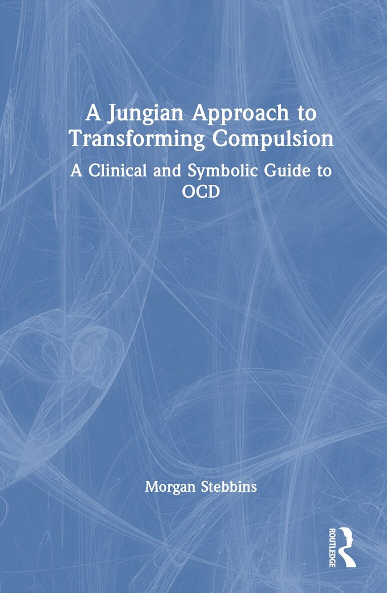 Morgan Stebbins - Jungian Approach to Transforming Compulsion, Inbunden. Tillgänglighet: Lägg i varukorg