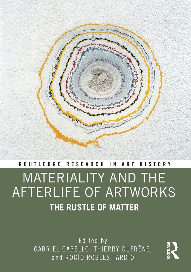 Gabriel Cabello, Thierry Dufrêne, Rocío Robles Tardío - Materiality and The Afterlife of Artworks, Inbunden