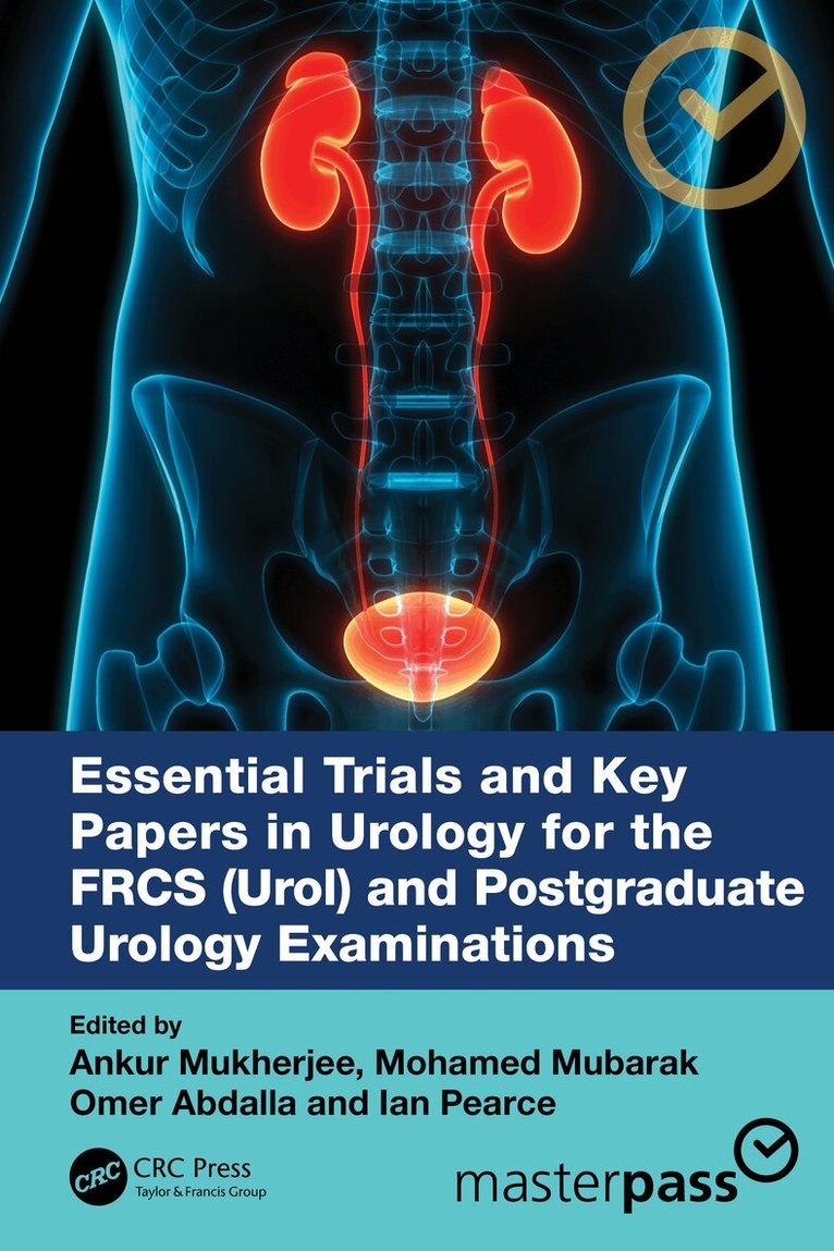 Ankur Mukherjee, Mohamed Mubarak, Omer Abdalla, Ian Pearce - Essential Trials and Key Papers in Urology for the FRCS (Urol) and Postgraduate Urology Examinations, Häftad
