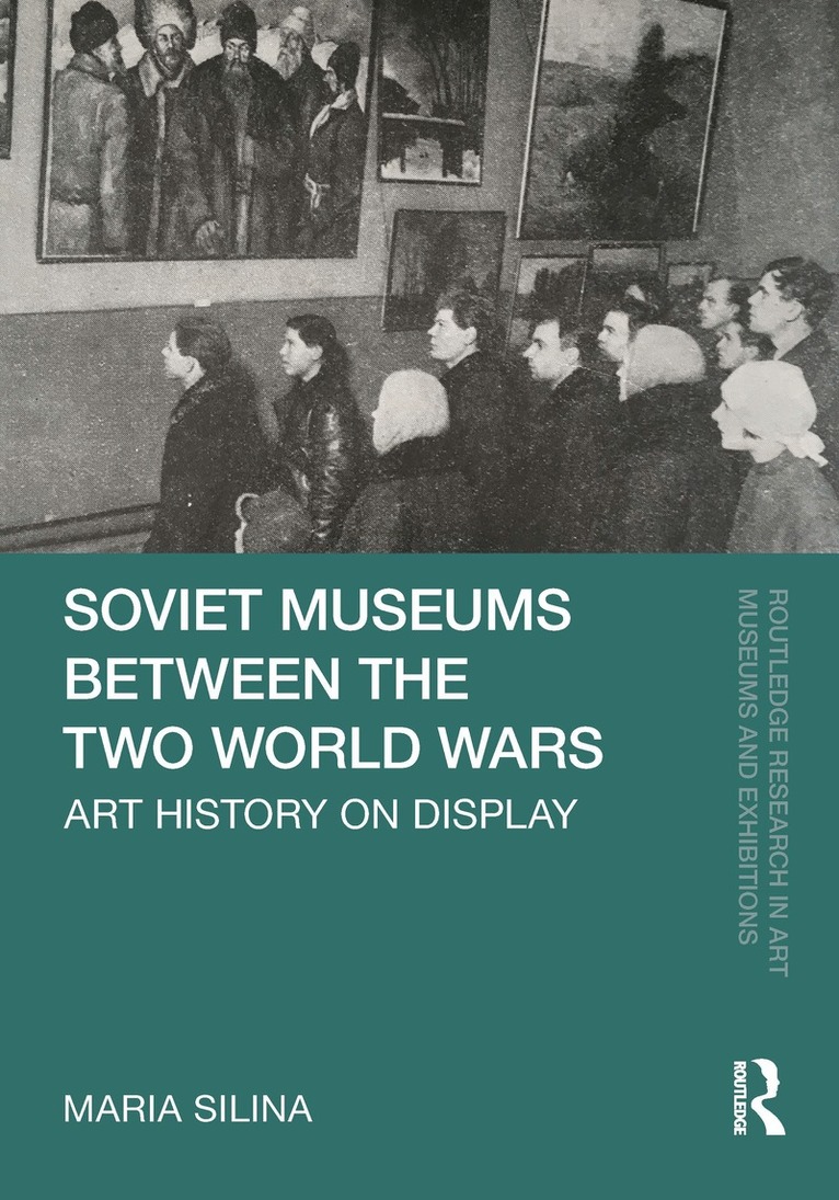 Maria Silina - Soviet Museums Between the Two World Wars, Inbunden