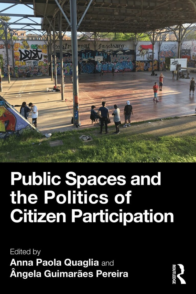 Anna Paola Quaglia, Ângela Guimarães Pereira - Public Spaces and the Politics of Citizen Participation, Häftad