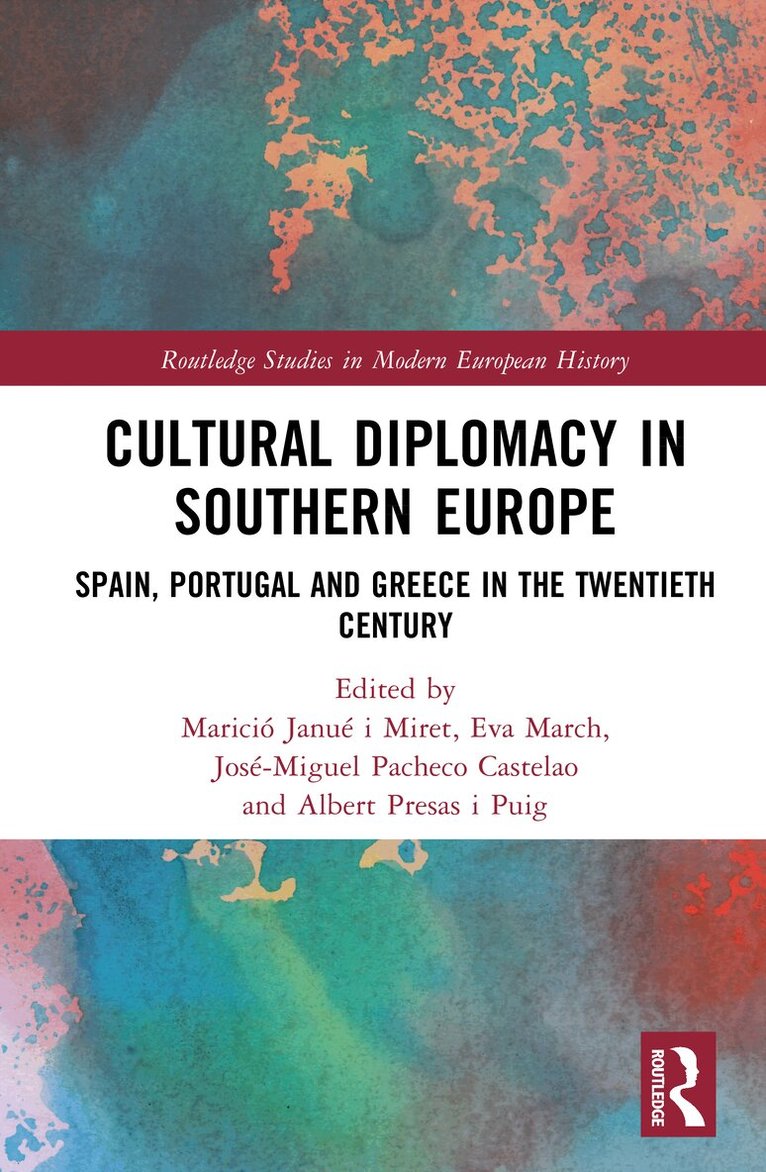 Marició Janué i Miret, Eva March, José-Miguel Pacheco Castelao, Albert Presas i Puig - Cultural Diplomacy in Southern Europe, Inbunden