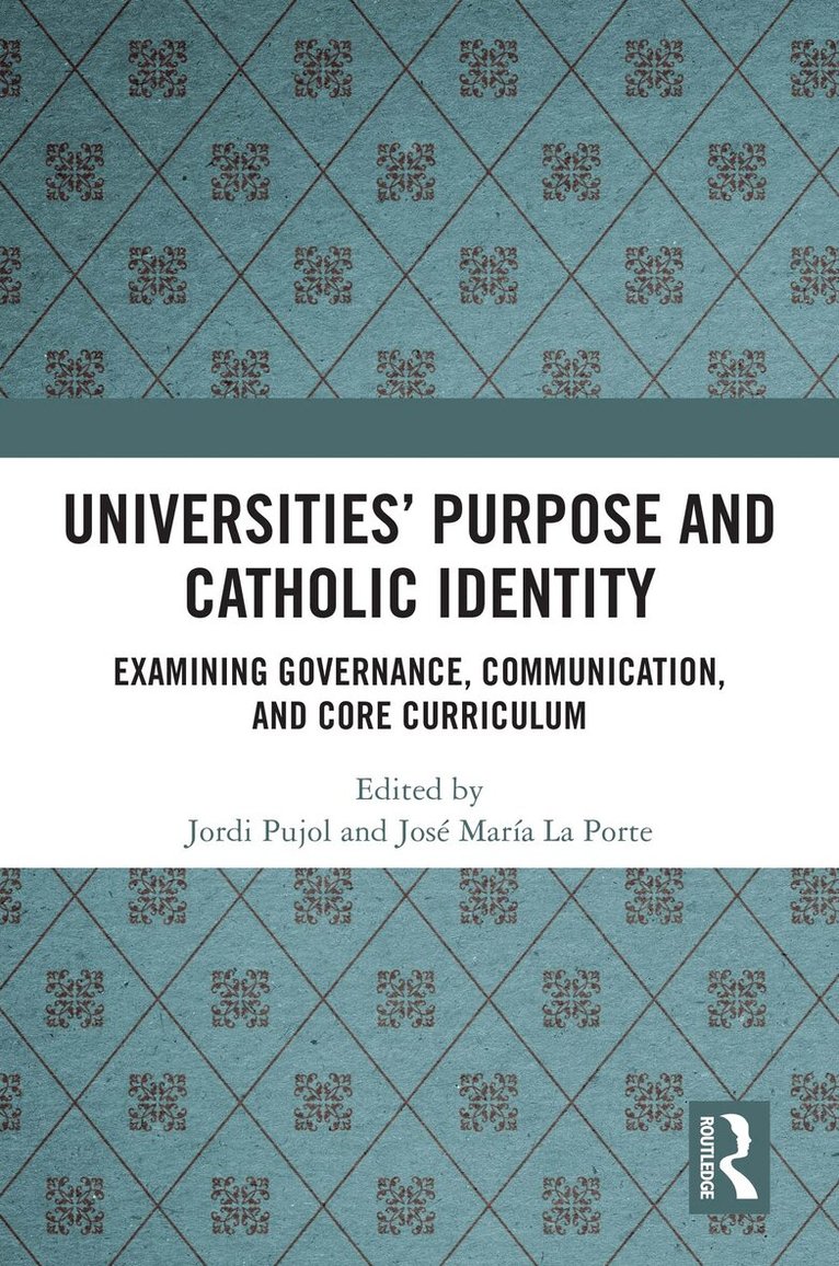 Jordi Pujol, José María La Porte - Universities’ Purpose and Catholic Identity, Häftad