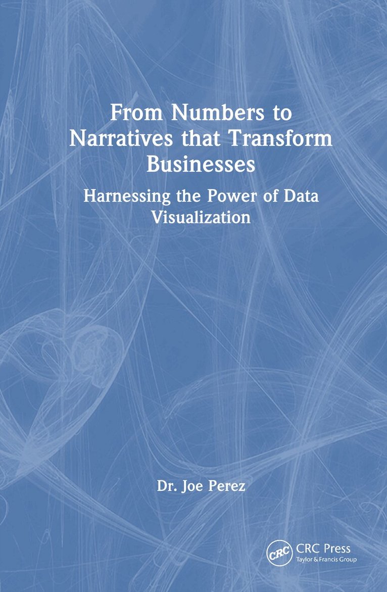 Joe Perez - From Numbers to Narratives that Transform Businesses, Inbunden