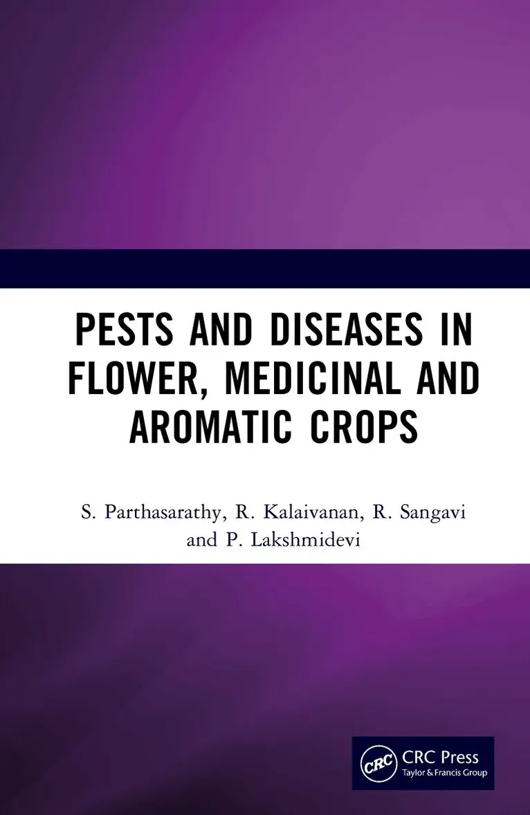 S. Parthasarathy, R. Kalaivanan, R. Sangavi, P. Lakshmidevi - Pests and Diseases in Flower, Medicinal and Aromatic Crops, Inbunden. Tillgänglighet: Lägg i varukorg