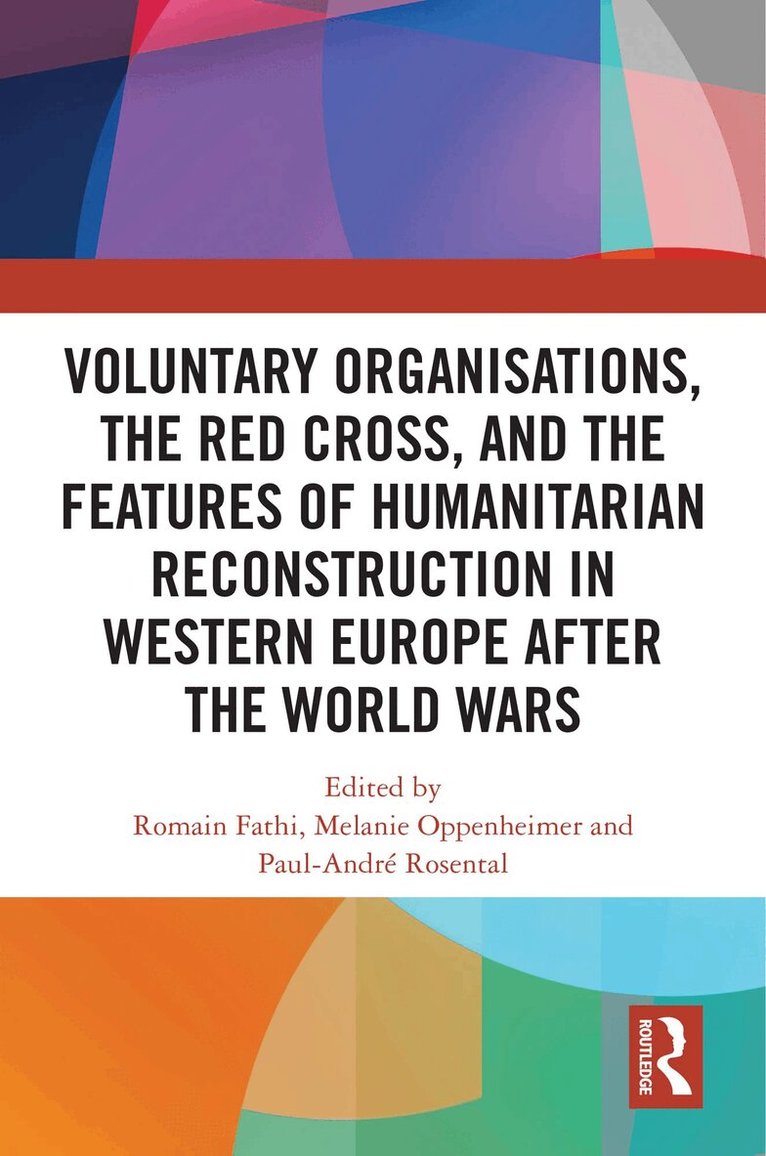 Romain Fathi, Melanie Oppenheimer, Paul-André Rosental - Voluntary Organisations, the Red Cross, and the Features of Humanitarian Reconstruction in Western Europe after the World Wars, Häftad. Tillgänglighet: Lägg i varukorg