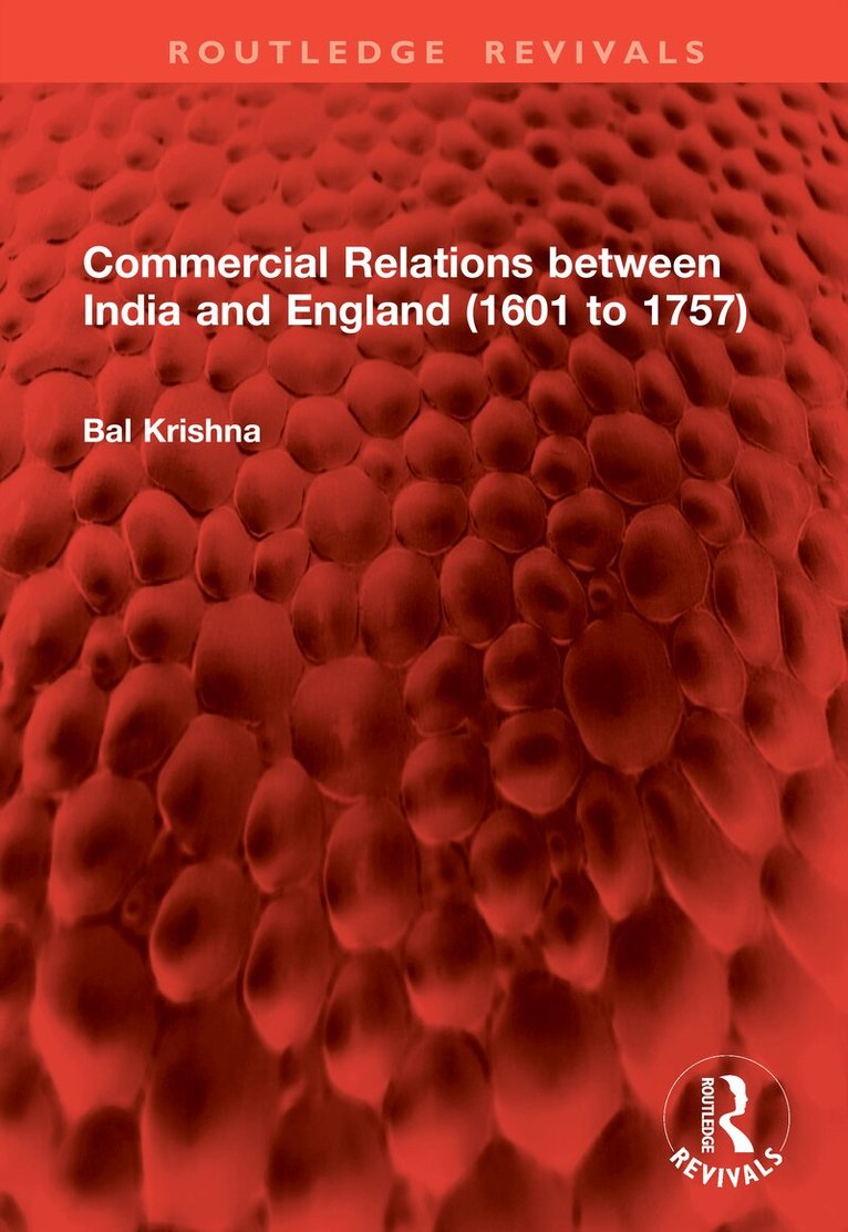 Bal Krishna - Commercial Relations between India and England (1601 to 1757), Inbunden