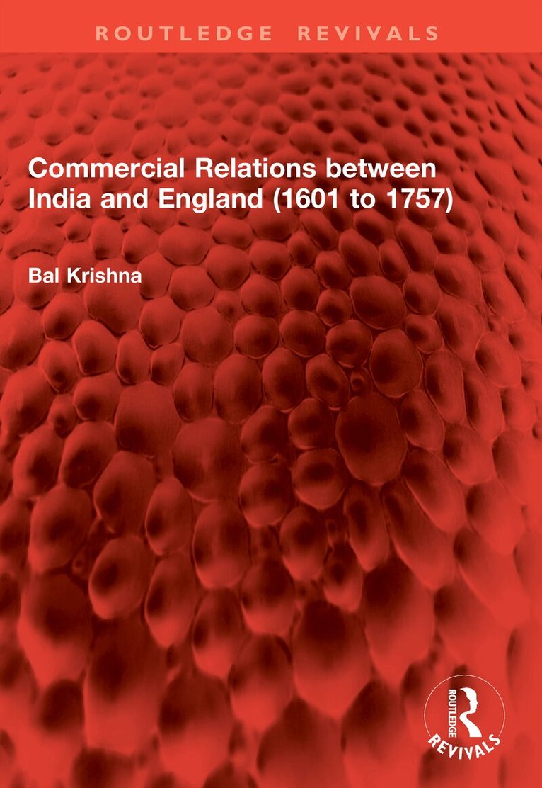 Bal Krishna - Commercial Relations between India and England (1601 to 1757), Häftad