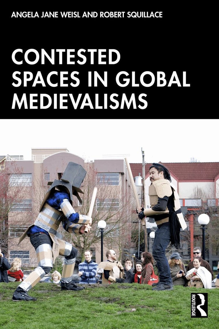 Angela Jane Weisl, Robert Squillace - Contested Spaces in Global Medievalisms, Häftad