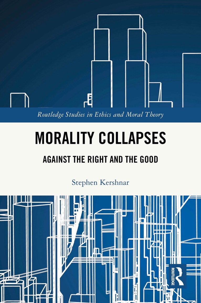 Stephen Kershnar - Morality Collapses, Häftad. Tillgänglighet: Lägg i varukorg