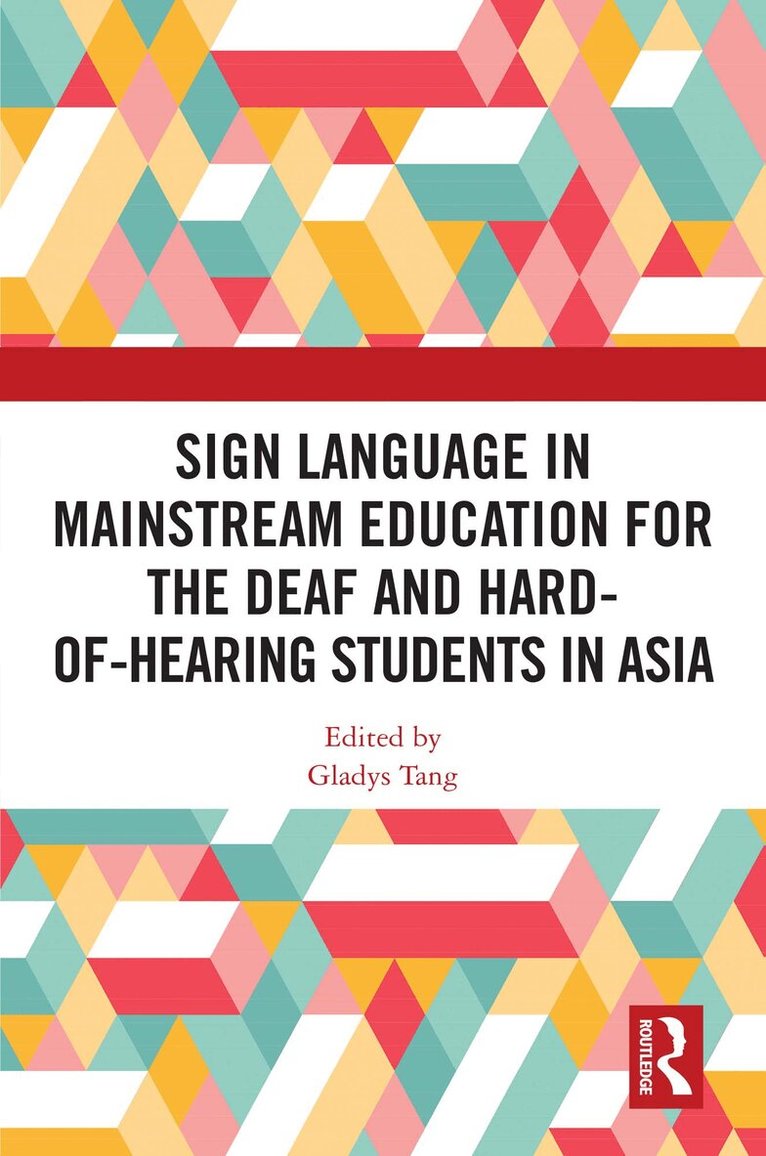 Gladys Tang - Sign Language in Mainstream Education for the Deaf and Hard-of-hearing Students in Asia, Inbunden