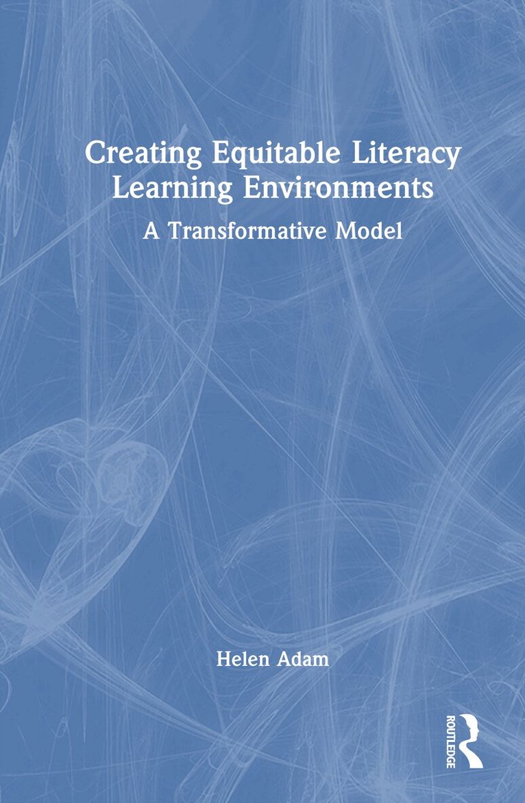 Helen Adam - Creating Equitable Literacy Learning Environments, Inbunden