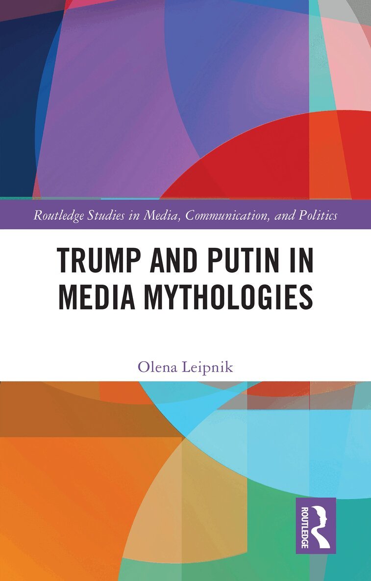 Olena Leipnik - Trump and Putin in Media Mythologies, Häftad. Tillgänglighet: Lägg i varukorg