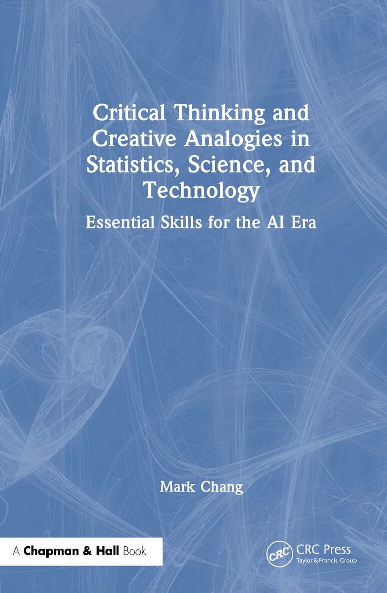 Mark Chang - Critical Thinking and Creative Analogies in Statistics, Science, and Technology, Inbunden
