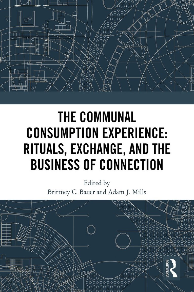 Brittney C. Bauer, Adam J. Mills - Communal Consumption Experience, Inbunden. Tillgänglighet: Lägg i varukorg