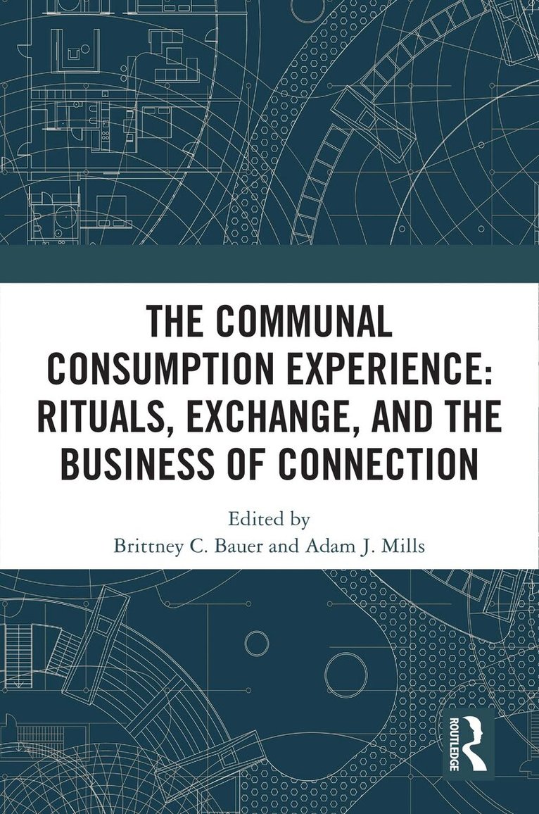 Brittney C. Bauer, Adam J. Mills - Communal Consumption Experience, Häftad. Tillgänglighet: Lägg i varukorg