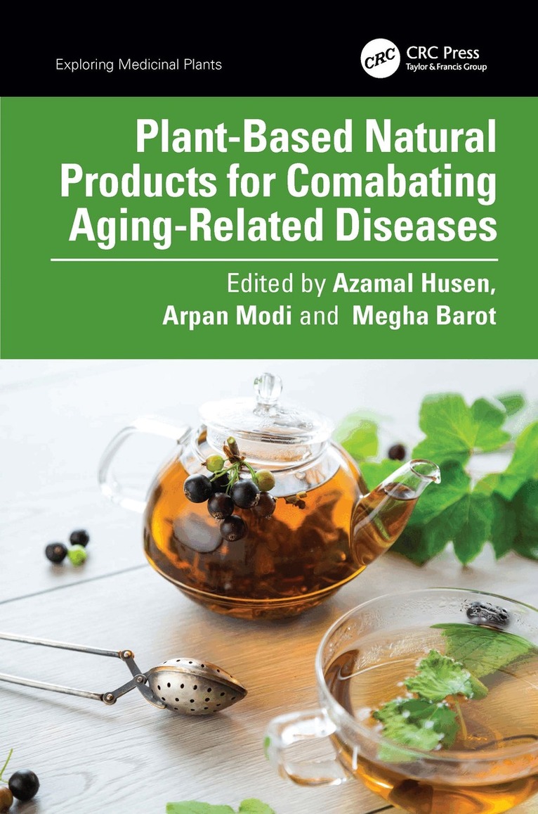Azamal Husen, Arpan Modi, Megha Barot - Plant-Based Natural Products for Combating Aging-Related Diseases, Inbunden