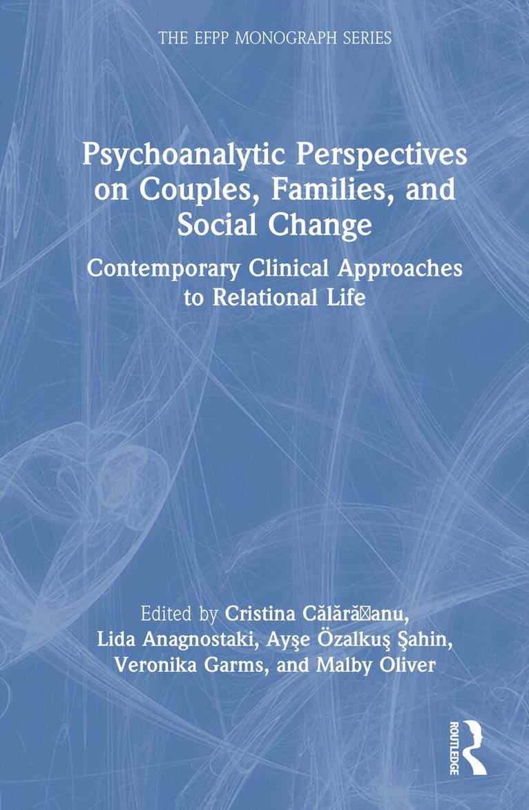 Cristina Călărășanu, Lida Anagnostaki, Ayşe Özalkuş Şahin, Veronika Garms, Malby Oliver - Psychoanalytic Perspectives on Couples, Families, and Social Change, Inbunden. Tillgänglighet: Kommande