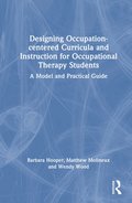 Designing Occupation-centered Curricula and Instruction for Occupational Therapy Students