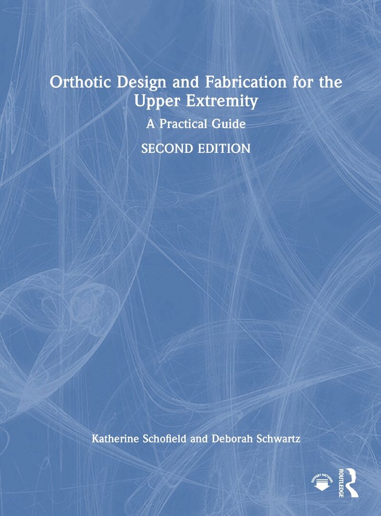 Katherine Schofield, Deborah Schwartz - Orthotic Design and Fabrication for the Upper Extremity, Inbunden. Tillgänglighet: Lägg i varukorg